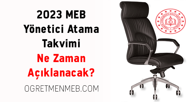 2023 MEB Yönetici Atama Takvimi Ne Zaman Açıklanacak?