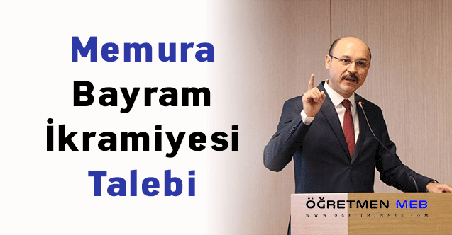 Memura Bayram İkramiyesi Talebi