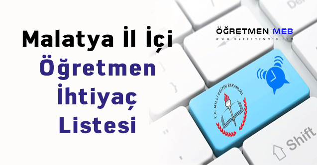 Malatya İl İçi Öğretmen İhtiyaç Listesi