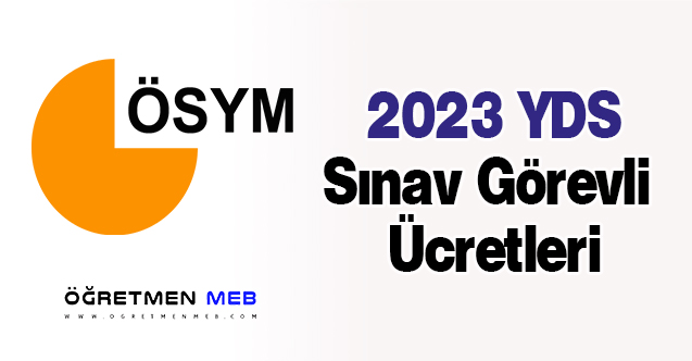 2023 YDS Sınav Görevli Ücretleri