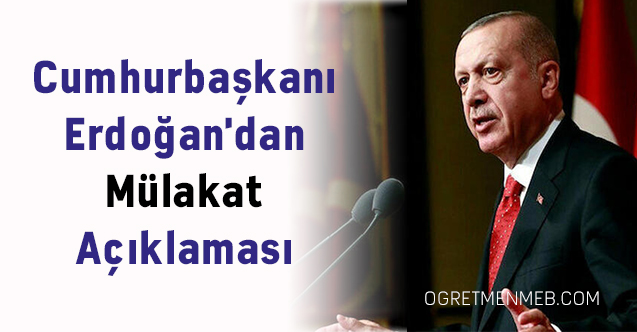 Cumhurbaşkanı Erdoğan'dan Mülakat Açıklaması