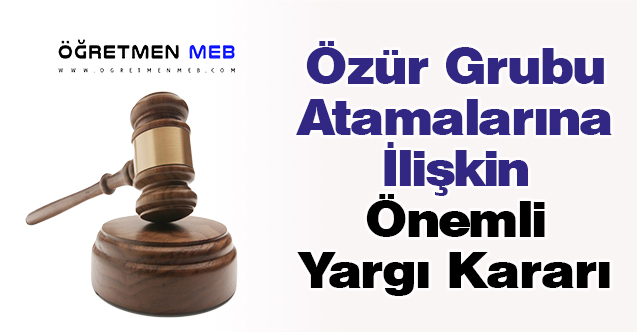 Özür Grubu Atamalarına İlişkin Önemli Yargı Kararı