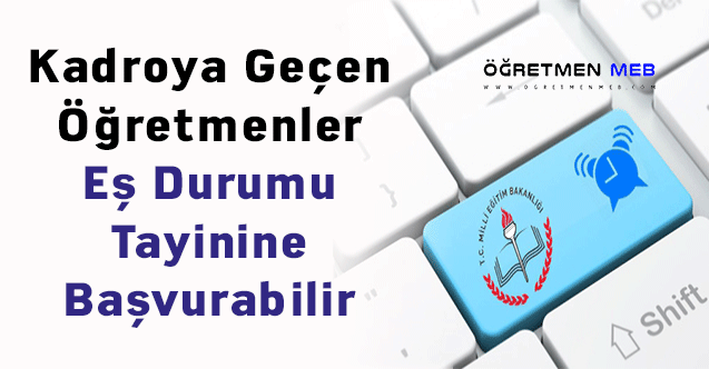 Kadroya Geçen Öğretmenler Eş Durumu Tayinine Başvurabilir