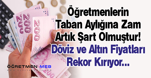 Döviz ve Altın Uçtu, Öğretmenler Taban Aylığa Zam İstiyor