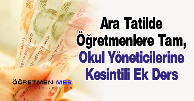 Ara Tatilde Öğretmenlere Tam, Okul Yöneticilerine Kesintili Ek Ders