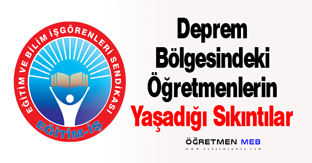 Deprem Bölgesindeki Öğretmenlerin Yaşadığı Sıkıntılar