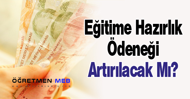 Eğitime Hazırlık Ödeneği Artırılacak Mı?