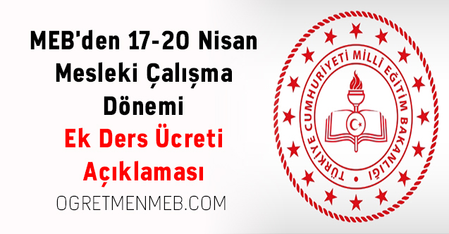 MEB'den 17-20 Nisan Mesleki Çalışma Dönemi Ek Ders Ücreti Açıklaması