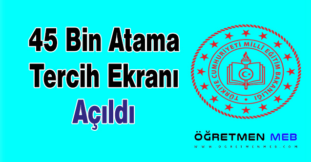 45 Bin Atama Tercih Ekranı Açıldı