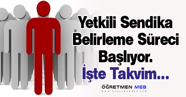 Yetkili Sendika Belirleme Süreci Başlıyor. İşte Takvim...