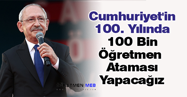 Cumhuriyet'in 100. Yılında 100 Bin Öğretmen Ataması Yapacağız