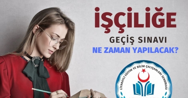 MEMURLUKTAN İŞÇİLİĞE GEÇİŞ SINAVI NE ZAMAN?