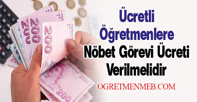 Ücretli Öğretmenlere Nöbet Görevi Ücreti Verilmelidir