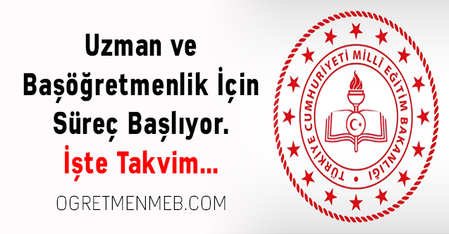 Uzman ve Başöğretmenlik İçin Süreç Başlıyor. İşte Takvim...