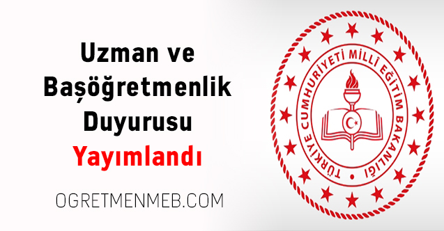 Uzman ve Başöğretmenlik Duyurusu Yayımlandı