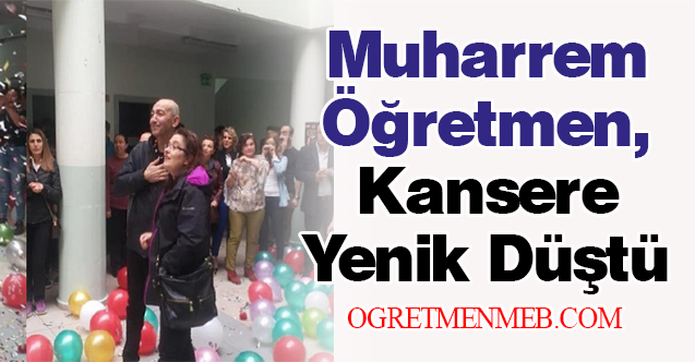 Muharrem Öğretmen, Kansere Yenik Düştü