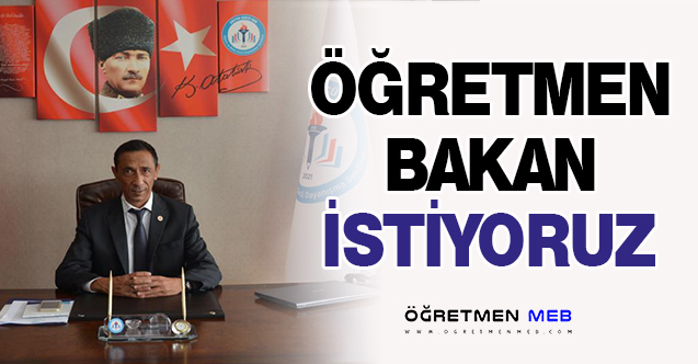 ÖĞRETMEN BAKAN İSTİYORUZ