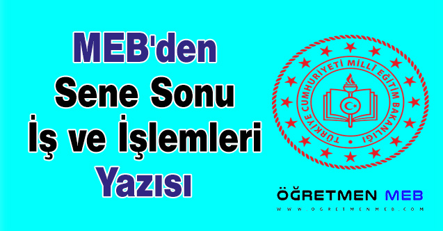 MEB'den Sene Sonu İş ve İşlemleri Yazısı