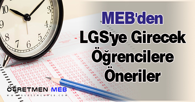 MEB'den LGS'ye Girecek Öğrencilere Öneriler