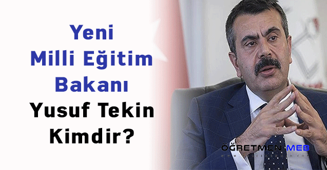 Yeni Milli Eğitim Bakanı Yusuf Tekin Kimdir?