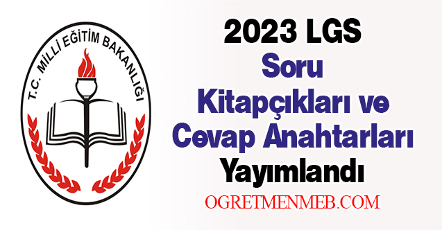 2023 LGS Soru Kitapçıkları ve Cevap Anahtarları Yayımlandı