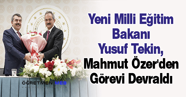 Yeni Milli Eğitim Bakanı Yusuf Tekin, Mahmut Özer'den Görevi Devraldı