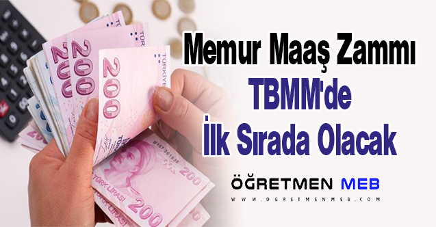 Memur Maaş Zammı TBMM'de İlk Sırada Olacak