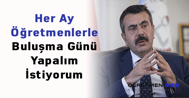 Milli Eğitim Bakanı Yusuf Tekin: Her Ay Öğretmenlerle Buluşma Günü Yapalım İstiyorum