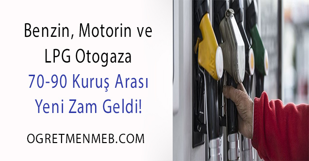 Benzin, Motorin ve LPG'ye 70-90 Kuruş Arası Yeni Zam!