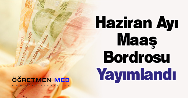 Haziran Ayı Maaş Bordrosu Yayımlandı