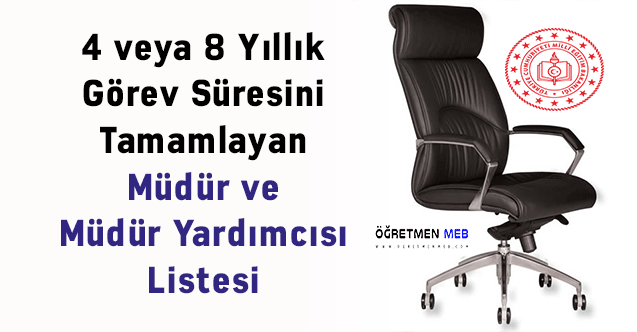 4 veya 8 Yıllık Görev Süresini Tamamlayan Müdür ve Müdür Yardımcısı Listesi