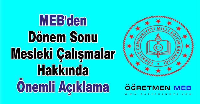 MEB'den Dönem Sonu Mesleki Çalışmalar Hakkında Önemli Açıklama