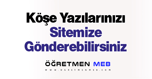 Köşe Yazılarınızı Sitemize Gönderebilirsiniz