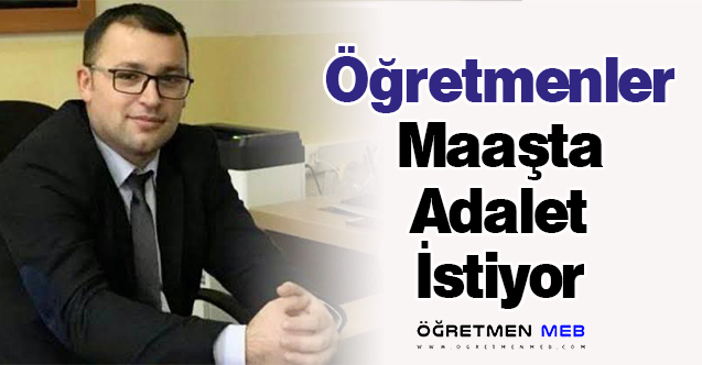 Öğretmenler Maaşta Adalet İstiyor