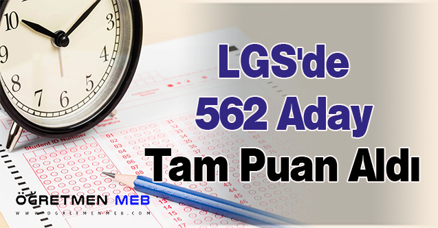 LGS'de 562 Aday Tam Puan Aldı