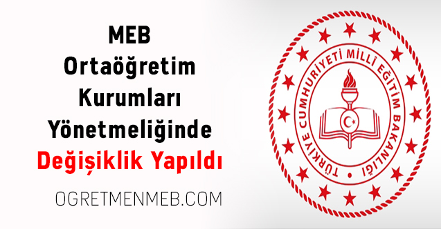 MEB Ortaöğretim Kurumları Yönetmeliğinde Değişiklik Yapıldı