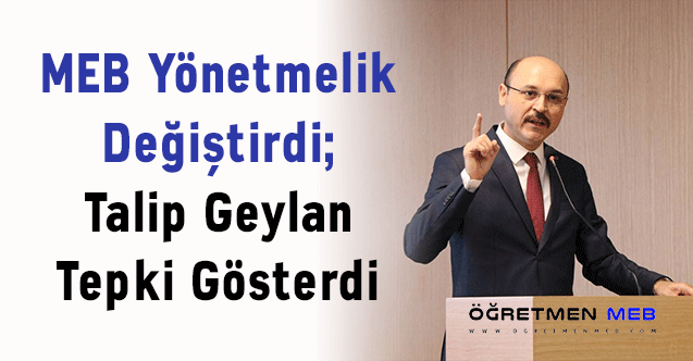 MEB Yönetmelik Değiştirdi; Talip Geylan Tepki Gösterdi