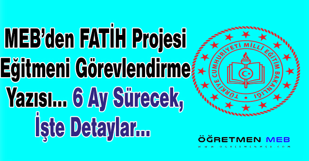 MEB'den FATİH Projesi Eğitmeni Görevlendirmesi Yazısı