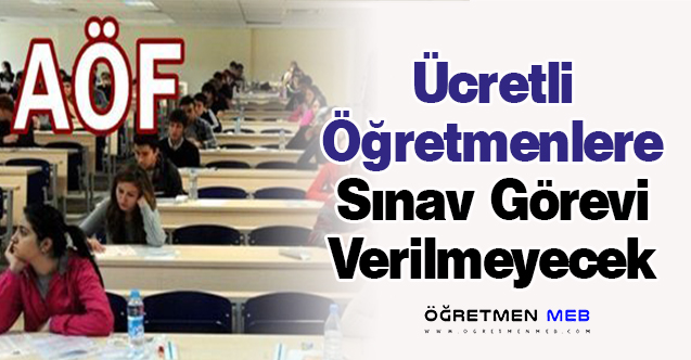 Ücretli Öğretmenlere Sınav Görevi Verilmeyecek