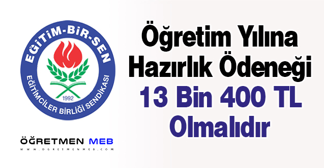 Öğretim Yılına Hazırlık Ödeneği 13 Bin 400 TL Olmalıdır