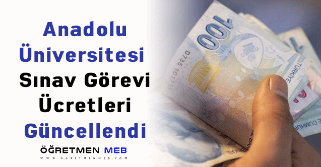 Anadolu Üniversitesi Sınav Görevi Ücretleri Güncellendi