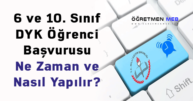 6 ve 10. Sınıf DYK Öğrenci Başvurusu Ne Zaman ve Nasıl Yapılır?