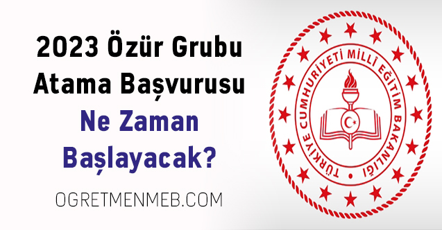 2023 Özür Grubu Atama Başvurusu Ne Zaman Başlayacak?