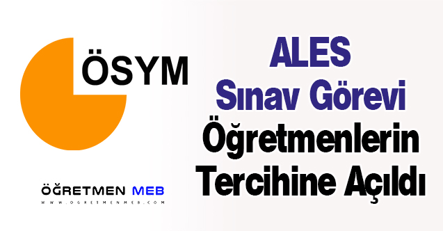 ALES Sınav Görevi Öğretmenlerin Tercihine Açıldı