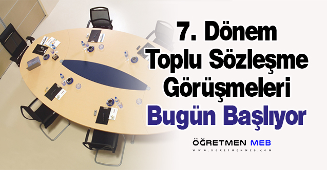 7. Dönem Toplu Sözleşme Görüşmeleri Bugün Başlıyor