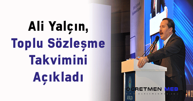 Ali Yalçın, Toplu Sözleşme Takvimini Açıkladı