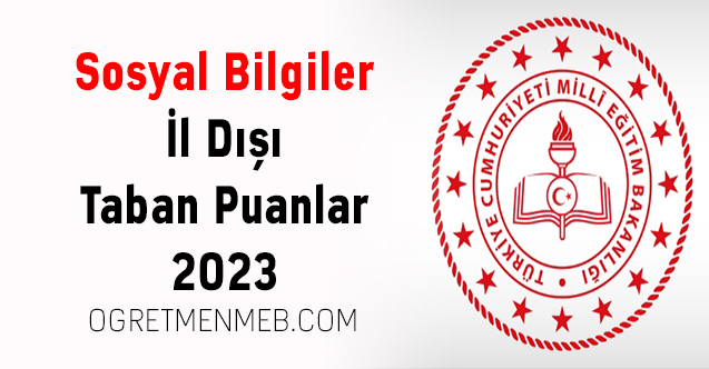 Sosyal Bilgiler İl Dışı Taban Puanlar 2023