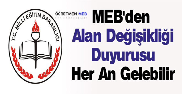 MEB'den Alan Değişikliği Duyurusu Her An Gelebilir