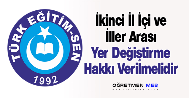 İkinci İl İçi ve İller Arası Yer Değiştirme Hakkı Verilmelidir