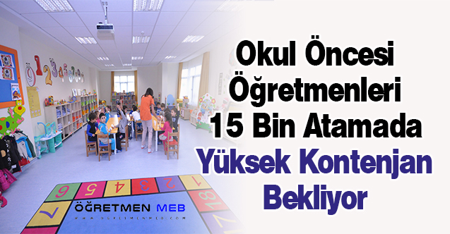 Okul Öncesi Öğretmenleri 15 Bin Atamada Yüksek Kontenjan Bekliyor